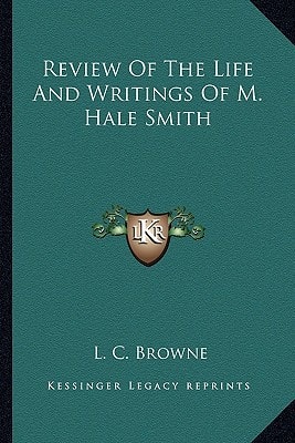 Review Of The Life And Writings Of M. Hale Smith