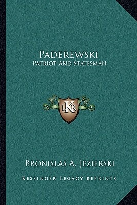 Paderewski: Patriot And Statesman