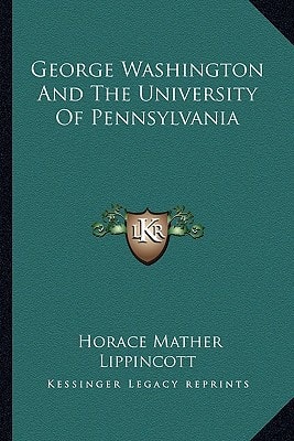 George Washington And The University Of Pennsylvania