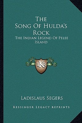 The Song Of Hulda's Rock: The Indian Legend Of Pelee Island