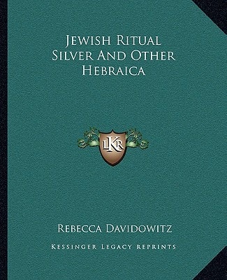 Jewish Ritual Silver And Other Hebraica