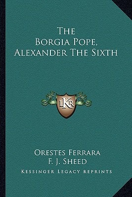 The Borgia Pope, Alexander The Sixth