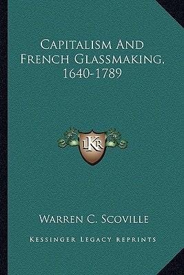 Capitalism And French Glassmaking, 1640-1789