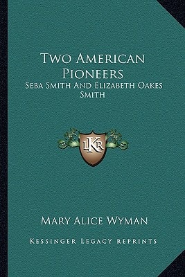 Two American Pioneers: Seba Smith And Elizabeth Oakes Smith