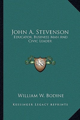 John A. Stevenson: Educator, Business Man And Civic Leader
