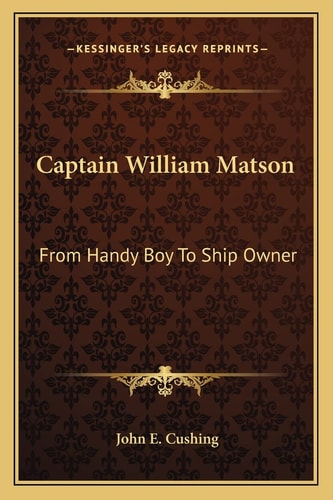 Captain William Matson: From Handy Boy To Ship Owner