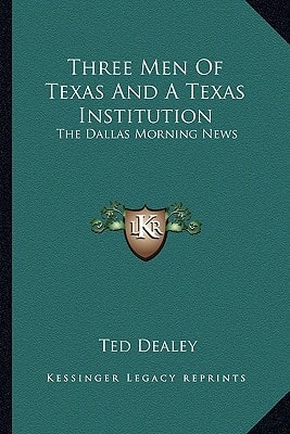 Three Men Of Texas And A Texas Institution: The Dallas Morning News