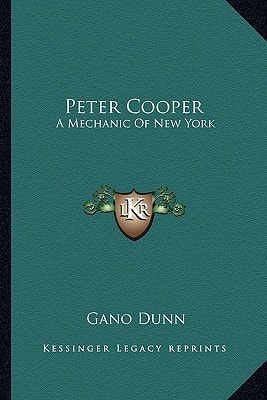 Peter Cooper: A Mechanic Of New York