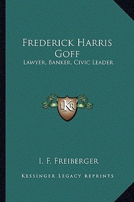 Frederick Harris Goff: Lawyer, Banker, Civic Leader