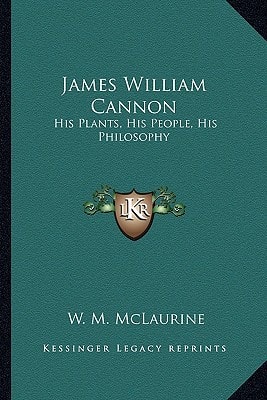 James William Cannon: His Plants, His People, His Philosophy
