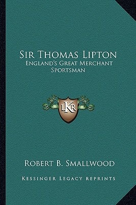 Sir Thomas Lipton: England's Great Merchant Sportsman