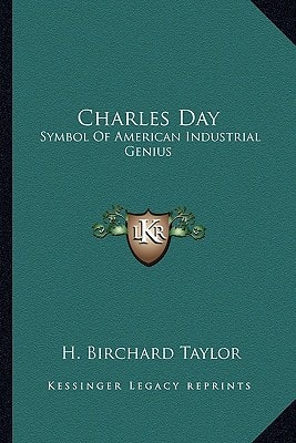 Charles Day: Symbol Of American Industrial Genius