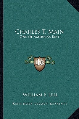 Charles T. Main: One Of America's Best!