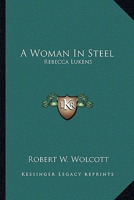 A Woman In Steel: Rebecca Lukens