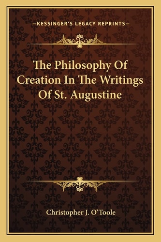 The Philosophy Of Creation In The Writings Of St. Augustine