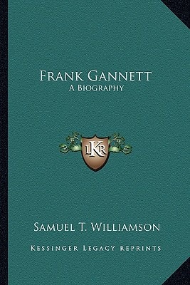 Frank Gannett: A Biography