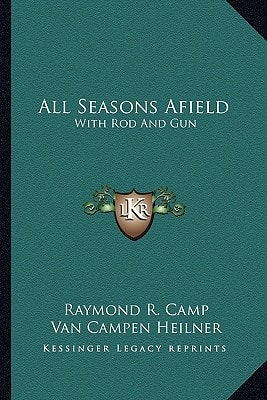 All Seasons Afield: With Rod And Gun