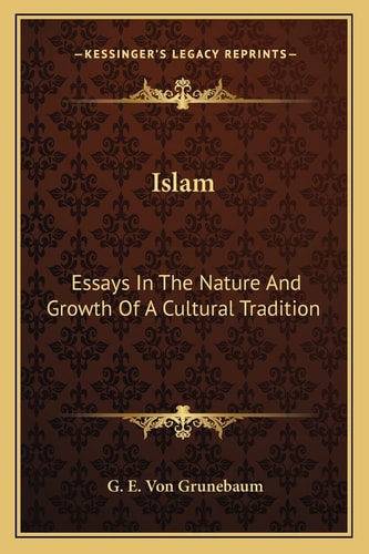 Islam: Essays In The Nature And Growth Of A Cultural Tradition