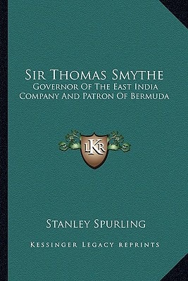 Sir Thomas Smythe: Governor Of The East India Company And Patron Of Bermuda