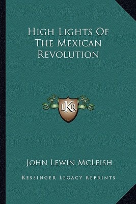 High Lights Of The Mexican Revolution