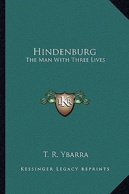 Hindenburg: The Man With Three Lives