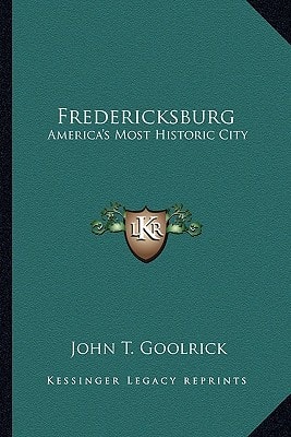 Fredericksburg: America's Most Historic City