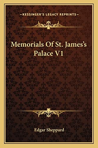 Memorials Of St. James's Palace V1
