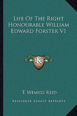 Life Of The Right Honourable William Edward Forster V1