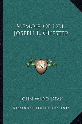 Memoir Of Col. Joseph L. Chester