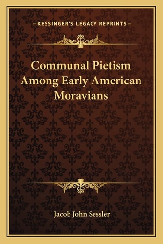 Communal Pietism Among Early American Moravians