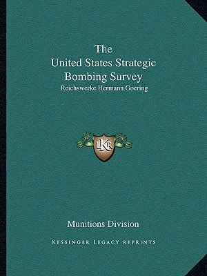 The United States Strategic Bombing Survey: Reichswerke Hermann Goering
