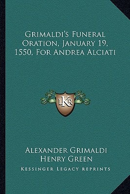 Grimaldi's Funeral Oration, January 19, 1550, For Andrea Alciati