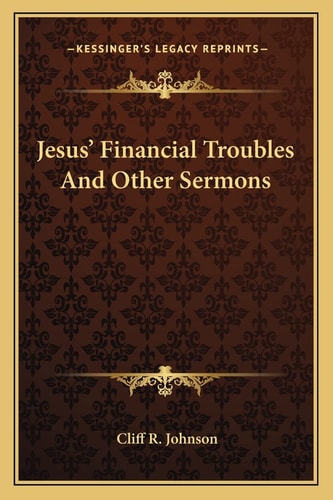 Jesus' Financial Troubles And Other Sermons