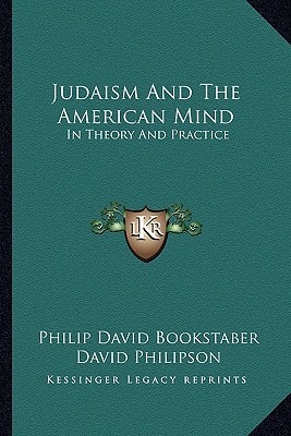 Judaism And The American Mind: In Theory And Practice