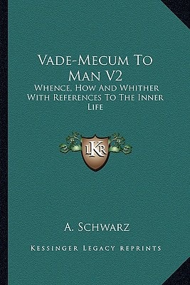 Vade-Mecum To Man V2: Whence, How And Whither With References To The Inner Life