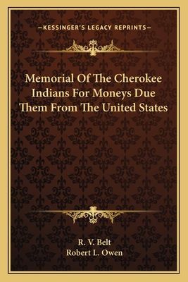 Memorial Of The Cherokee Indians For Moneys Due Them From The United States