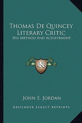 Thomas De Quincey Literary Critic: His Method And Achievement