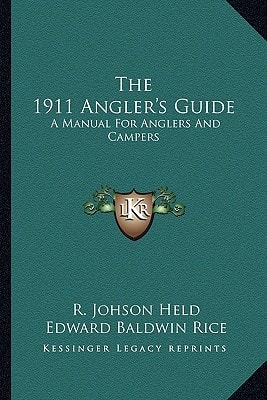 The 1911 Angler's Guide: A Manual For Anglers And Campers