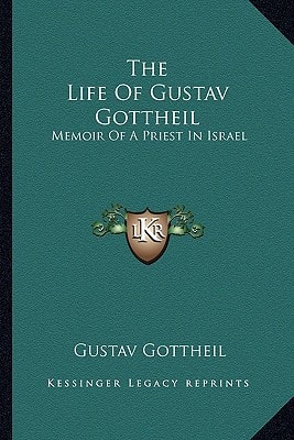 The Life Of Gustav Gottheil: Memoir Of A Priest In Israel