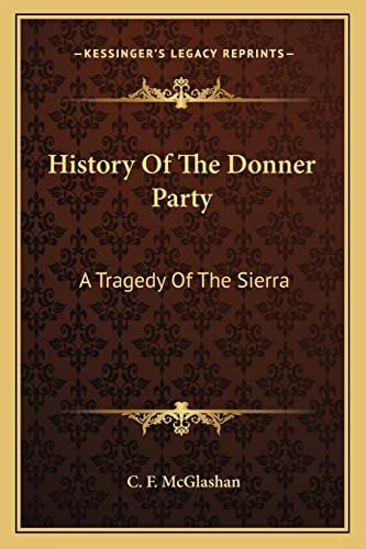 History Of The Donner Party: A Tragedy Of The Sierra