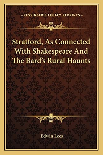 Stratford, As Connected With Shakespeare And The Bard's Rural Haunts