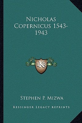 Nicholas Copernicus 1543-1943