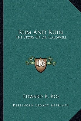 Rum And Ruin: The Story Of Dr. Caldwell