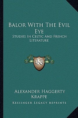 Balor With The Evil Eye: Studies In Celtic And French Literature