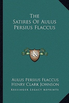 The Satires Of Aulus Persius Flaccus