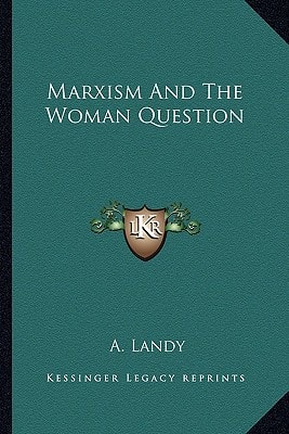 Marxism And The Woman Question