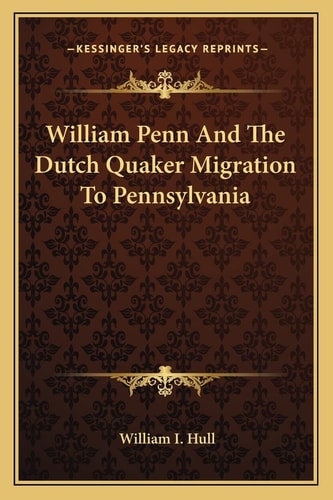William Penn And The Dutch Quaker Migration To Pennsylvania