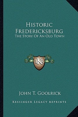 Historic Fredericksburg: The Story Of An Old Town
