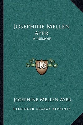 Josephine Mellen Ayer: A Memoir