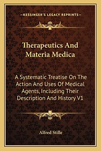 Therapeutics And Materia Medica: A Systematic Treatise On The Action And Uses Of Medical Agents, Including Their Description And History V1
